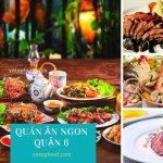 Điểm danh 20 quán ăn ngon quận 6 món gì cũng sở hữu ăn sáng đến tối