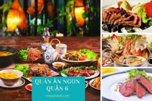 Điểm danh 20 quán ăn ngon quận 6 món gì cũng sở hữu ăn sáng đến tối