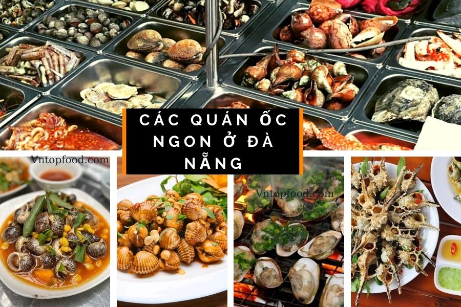 Gợi ý 15 quán ốc ngon ở Đà Nẵng giá rẻ hút khách rầm rầm
