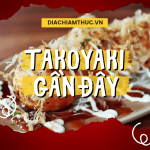 Takoyaki vừa mới đây: Địa chỉ quán sang tay ngon chuẩn vị nhật ở tphcm