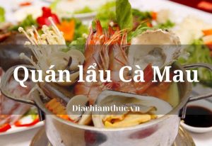 Top 10 quán lẩu ngon ở Cà Mau ngon, rẻ nhất mực phải ghé thăm